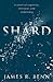 Shard; A novel of captivity, betrayal, and endurance.