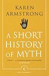A Short History Of Myth by Karen Armstrong