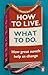 How to Live. What To Do.: How great novels help us change