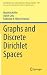 Graphs and Discrete Dirichlet Spaces by Matthias Keller