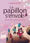 Le papillon s'envole: Itinéraire de résilience (French Edition)