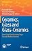 Ceramics, Glass and Glass-Ceramics: From Early Manufacturing Steps Towards Modern Frontiers (PoliTO Springer Series)