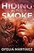 Hiding in the Smoke by Ofelia Martinez