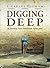Digging Deep by Charles F.W. Higham