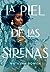 La piel de las sirenas (La piel de las sirenas #1)