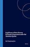 Legal Issues of Inter-Korean Economic Cooperation under the Armistice System Legal Issues of Inter-Korean Economic Cooperation under the Armistice System