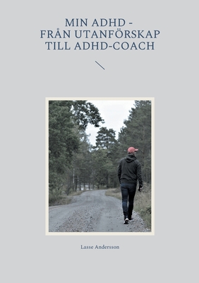 Min adhd - Från utanförskap till Adhd-coach (Swedish Edition)