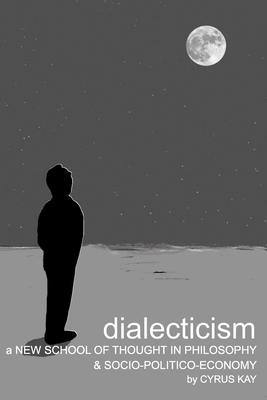Dialecticism: A New School Of Thought In Philosophy And Socio-politico-Economy