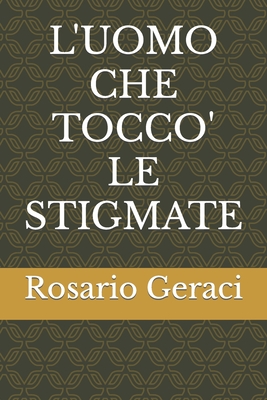 L'UOMO CHE TOCCO' LE STIGMATE (Fiction) (Italian Edition)