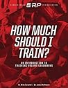 How Much Should I Train?: An Introduction to the Volume Landmarks (Renaissance Periodization) How Much Should I Train?: An Introduction to the Volume Landmarks (Renaissance Periodization)
