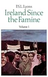Ireland Since the Famine: Volume 1