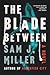 The Blade Between: An LGBT Horror Thriller of Political Corruption, Supernatural Rage, and One Town's Fight for Survival