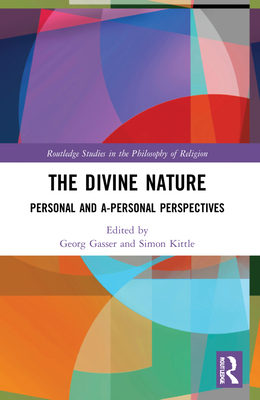 The Divine Nature (Routledge Studies in the Philosophy of Religion)