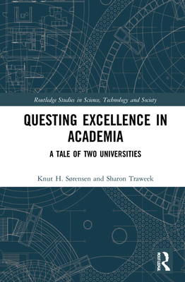 Questing Excellence in Academia (Routledge Studies in Science, Technology and Society)