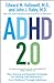 ADHD 2.0 : New Science and Essential Strategies for Thriving with Distraction—From Childhood Through Adulthood