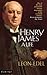 Henry James by Leon Edel Henry James by Leon Edel