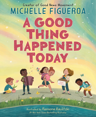 A Good Thing Happened Today: A Rhythmic Picture Book About Daily Good News and Hope for Kids (Ages 4-8)