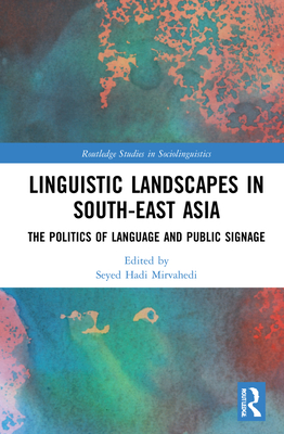 Linguistic Landscapes in South-East Asia (Routledge Studies in Sociolinguistics)