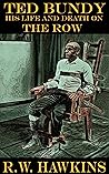 Ted Bundy: His Life and Death on The Row