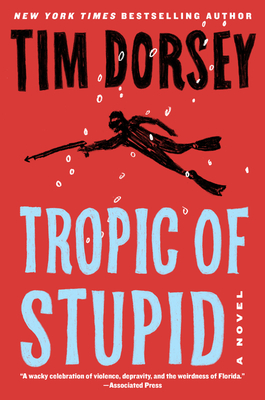 Tropic of Stupid: A Florida Road Trip Turns Deadly in This Humorous Mystery Novel (Serge Storms, 24)