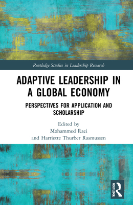 Adaptive Leadership in a Global Economy (Routledge Studies in Leadership Research)