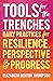 Tools for the Trenches : Daily Practices for Resilience, Perspective & Progress