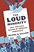 The Loud Minority: Why Protests Matter in American Democracy (Princeton Studies in Political Behavior)
