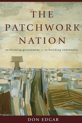 The Patchwork Nation: Rebuilding Community, Re-thinking Government (Paperback)