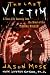 The Last Victim: A True-Life Journey into the Mind of a Serial Killer