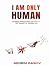 I Am Only Human: Between Expectations and Reality, the Tragedy of Modern Life