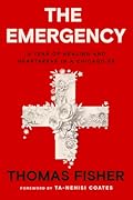 The Emergency: A Year of Healing and Heartbreak in a Chicago ER