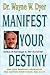 Manifest Your Destiny by Wayne W. Dyer