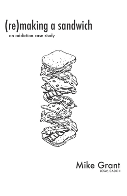 (Re)Making A Sandwich: An Addiction Case Study
