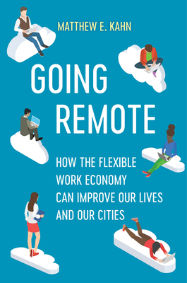 Going Remote: How the Flexible Work Economy Can Improve Our Lives and Our Cities (Hardcover)