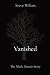 Vanished: The Mark Dennis S...