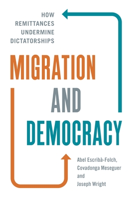 Migration and Democracy: How Remittances Undermine Dictatorships (Kindle Edition)