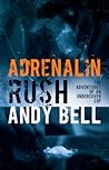 Adrenaline Rush: The Adventures of an Undercover Cop Adrenaline Rush: The Adventures of an Undercover Cop