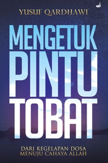 Mengetuk Pintu Tobat: Dari Kegelapan Dosa Menuju Cahaya Allah