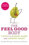 The Feel-Good Body: 7 Steps to Easing Aches and Looking Great
