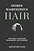 George Washington's Hair: H...