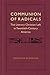 Communion of Radicals: The Literary Christian Left in Twentieth-Century America