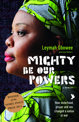 Mighty Be Our Powers: How Sisterhood, Prayer, and Sex Changed a Nation at War