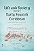 Life and Society in the Early Spanish Caribbean by Ida Altman