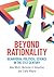 Beyond Rationality