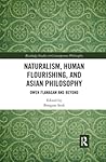 Naturalism, Human Flourishing, and Asian Philosophy: Owen Flanagan and Beyond