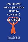 Jak uciszyć wewnętrznego krytyka i uwierzyć w siebie