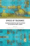 Spaces of Tolerance: Changing Geographies and Philosophies of Religion in Today's Europe