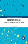 Freedom to Care by Asha Bhandary