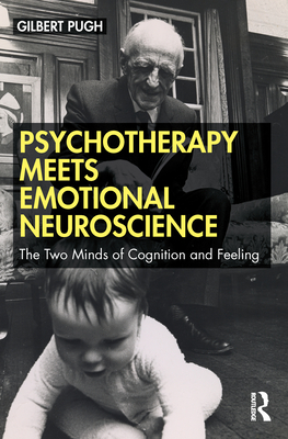 Psychotherapy Meets Emotional Neuroscience: The Two Minds of Cognition and Feeling