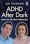 ADHD After Dark: Better Sex Life, Better Relationship